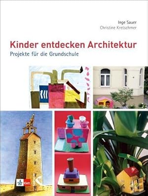 Bild des Verkufers fr Kinder entdecken Architektur : Projekte fr die Grundschule zum Verkauf von AHA-BUCH GmbH