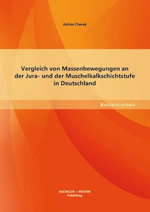 Image du vendeur pour Vergleich von Massenbewegungen an der Jura- und der Muschelkalkschichtstufe in Deutschland mis en vente par AHA-BUCH GmbH