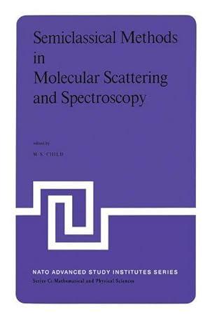 Bild des Verkufers fr Semiclassical Methods in Molecular Scattering and Spectroscopy : Proceedings of the NATO ASI held in Cambridge, England, in September 1979 zum Verkauf von AHA-BUCH GmbH