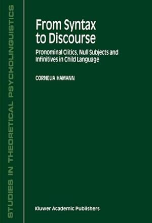 Bild des Verkufers fr From Syntax to Discourse : Pronominal Clitics, Null Subjects and Infinitives in Child Language zum Verkauf von AHA-BUCH GmbH