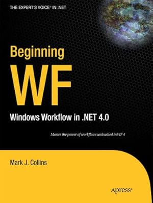 Immagine del venditore per Beginning WF : Windows Workflow in .NET 4.0 venduto da AHA-BUCH GmbH