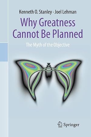 Imagen del vendedor de Why Greatness Cannot Be Planned : The Myth of the Objective a la venta por AHA-BUCH GmbH