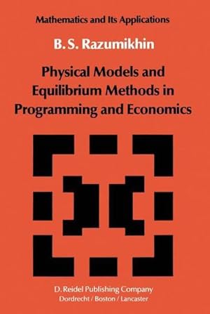 Immagine del venditore per Physical Models and Equilibrium Methods in Programming and Economics venduto da AHA-BUCH GmbH