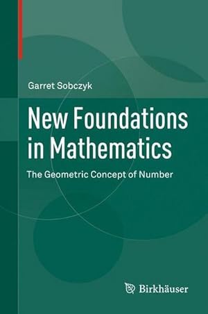 Immagine del venditore per New Foundations in Mathematics : The Geometric Concept of Number venduto da AHA-BUCH GmbH