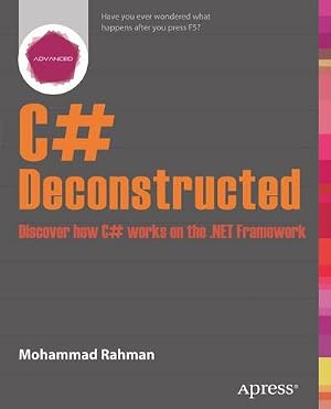 Imagen del vendedor de C# Deconstructed : Discover how C# works on the .NET Framework a la venta por AHA-BUCH GmbH