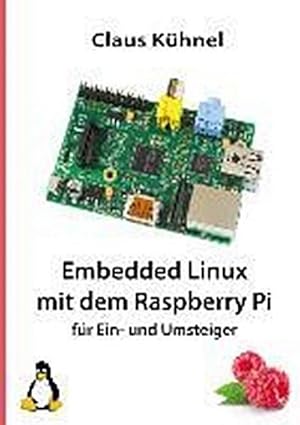 Seller image for Embedded Linux mit dem Raspberry Pi : fr Ein- und Umsteiger for sale by AHA-BUCH GmbH