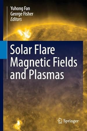 Bild des Verk�ufers f�r Solar Flare Magnetic Fields and Plasmas zum Verkauf von AHA-BUCH GmbH