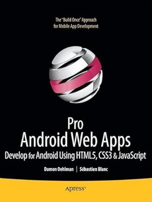 Seller image for Pro Android Web Apps : Develop for Android using HTML5, CSS3 & JavaScript for sale by AHA-BUCH GmbH