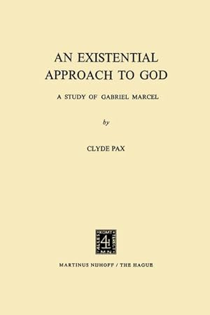 Imagen del vendedor de An Existential Approach to God : A Study of Gabriel Marcel a la venta por AHA-BUCH GmbH