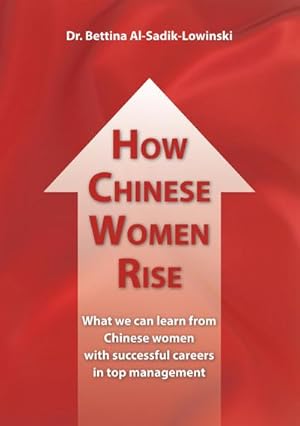 Imagen del vendedor de How Chinese Women Rise. What we can learn from Chinese women with successful careers in top management a la venta por AHA-BUCH GmbH