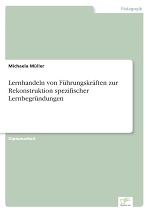 Seller image for Lernhandeln von Fhrungskrften zur Rekonstruktion spezifischer Lernbegrndungen for sale by AHA-BUCH GmbH