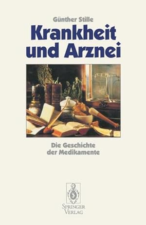 Bild des Verkufers fr Krankheit und Arznei : Die Geschichte der Medikamente zum Verkauf von AHA-BUCH GmbH