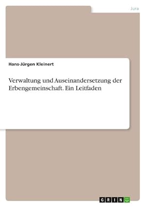 Bild des Verk�ufers f�r Verwaltung und Auseinandersetzung der Erbengemeinschaft. Ein Leitfaden zum Verkauf von AHA-BUCH GmbH