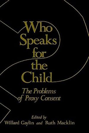 Bild des Verk�ufers f�r Who Speaks for the Child? : The Problems of Proxy Consent zum Verkauf von AHA-BUCH GmbH