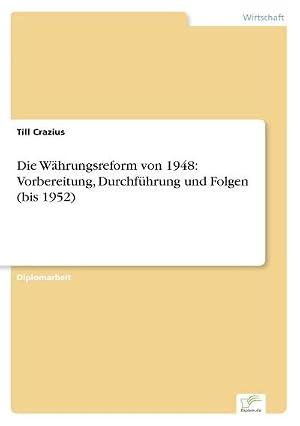 Immagine del venditore per Die W�hrungsreform von 1948: Vorbereitung, Durchf�hrung und Folgen (bis 1952) venduto da AHA-BUCH GmbH