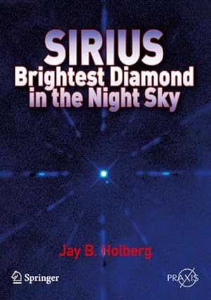 Bild des Verk�ufers f�r Sirius : Brightest Diamond in the Night Sky zum Verkauf von AHA-BUCH GmbH