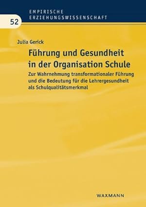 Bild des Verk�ufers f�r F�hrung und Gesundheit in der Organisation Schule : Zur Wahrnehmung transformationaler F�hrung und die Bedeutung f�r die Lehrergesundheit als Schulqualit�tsmerkmal zum Verkauf von AHA-BUCH GmbH