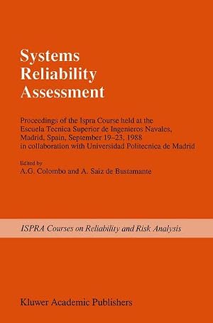 Bild des Verk�ufers f�r Systems Reliability Assessment : Proceedings of the Ispra Course held at the Escuela Tecnica Superior de Ingenieros Navales, Madrid, Spain, September 19-23, 1988 in collaboration with Universidad Politecnica de Madrid zum Verkauf von AHA-BUCH GmbH