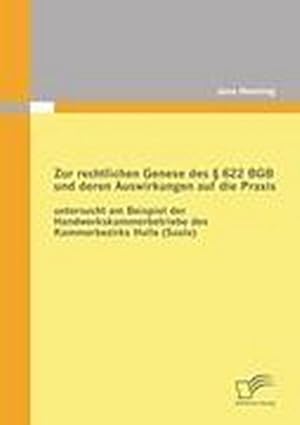 Seller image for Zur rechtlichen Genese des  622 BGB und deren Auswirkungen auf die Praxis: untersucht am Beispiel der Handwerkskammerbetriebe des Kammerbezirks Halle (Saale) for sale by AHA-BUCH GmbH