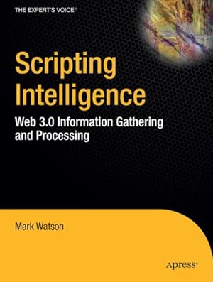 Seller image for Scripting Intelligence : Web 3.0 Information Gathering and Processing for sale by AHA-BUCH GmbH