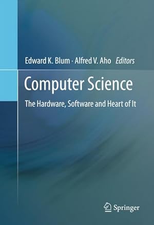 Bild des Verkufers fr Computer Science : The Hardware, Software and Heart of It zum Verkauf von AHA-BUCH GmbH