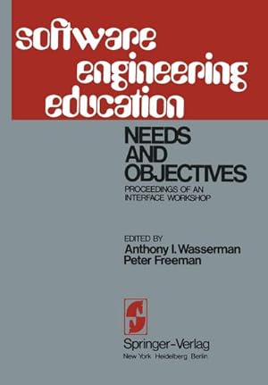 Seller image for Software Engineering Education : Needs and Objectives Proceedings of an Interface Workshop for sale by AHA-BUCH GmbH