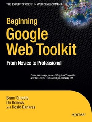 Seller image for Beginning Google Web Toolkit : From Novice to Professional for sale by AHA-BUCH GmbH