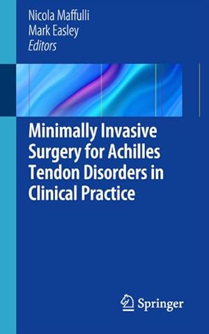 Bild des Verk�ufers f�r Minimally Invasive Surgery for Achilles Tendon Disorders in Clinical Practice zum Verkauf von AHA-BUCH GmbH