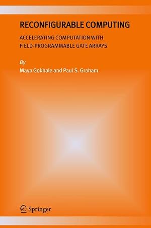 Imagen del vendedor de Reconfigurable Computing : Accelerating Computation with Field-Programmable Gate Arrays a la venta por AHA-BUCH GmbH