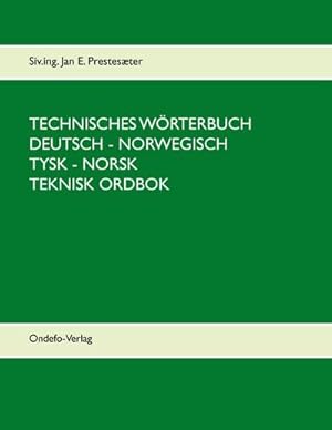 Seller image for Technisches Wrterbuch Deutsch - Norwegisch : 85000 Stichwrter. - Teknisk ordbok Tysk - Norsk for sale by AHA-BUCH GmbH