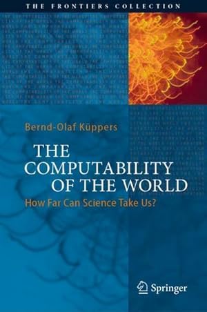 Bild des Verkufers fr The Computability of the World : How Far Can Science Take Us? zum Verkauf von AHA-BUCH GmbH