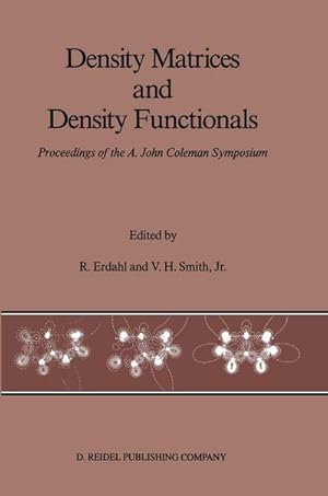 Immagine del venditore per Density Matrices and Density Functionals : Proceedings of the A. John Coleman Symposium venduto da AHA-BUCH GmbH