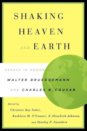Imagen del vendedor de Shaking Heaven and Earth : Essays in Honor of Walter Brueggemann and Charles B. Cousar a la venta por AHA-BUCH GmbH
