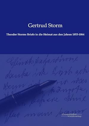 Bild des Verkufers fr Theodor Storms Briefe in die Heimat aus den Jahren 1853-1864 zum Verkauf von AHA-BUCH GmbH