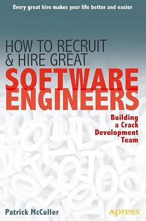 Imagen del vendedor de How to Recruit and Hire Great Software Engineers : Building a Crack Development Team a la venta por AHA-BUCH GmbH