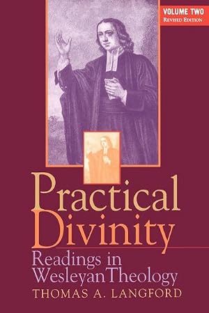 Imagen del vendedor de Practical Divinity Volume 2 : Readings in Wesleyan Theology a la venta por AHA-BUCH GmbH