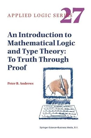 Image du vendeur pour An Introduction to Mathematical Logic and Type Theory : To Truth Through Proof mis en vente par AHA-BUCH GmbH