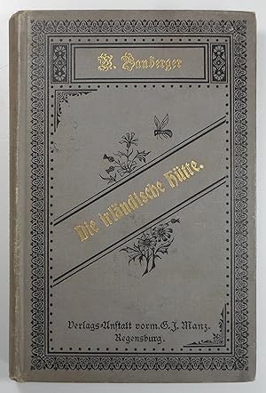 Imagen del vendedor de Die irlndische Htte. Eine Erzhlung fr die gesammte edlere Lesewelt besonders fr die reifere Jungend. (Erzhlungsschriften von Wilhelm Bauberger, Fnfter Band). a la venta por Brbel Hoffmann