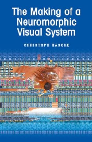 Seller image for The Making of a Neuromorphic Visual System for sale by AHA-BUCH GmbH