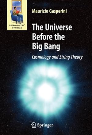 Imagen del vendedor de The Universe Before the Big Bang : Cosmology and String Theory a la venta por AHA-BUCH GmbH