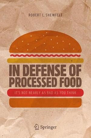 Bild des Verkufers fr In Defense of Processed Food : Its Not Nearly as Bad as You Think zum Verkauf von AHA-BUCH GmbH