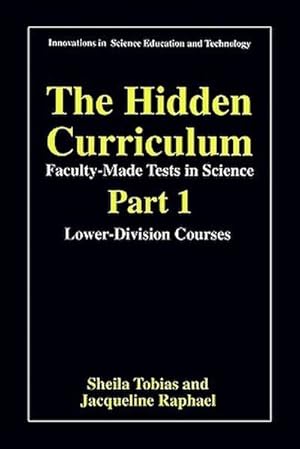 Immagine del venditore per The Hidden Curriculum - Faculty Made Tests in Science : Part 1: Lower-Division Courses Part 2: Upper-Division Courses venduto da AHA-BUCH GmbH