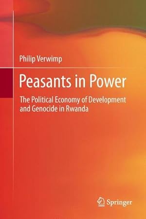 Bild des Verkufers fr Peasants in Power : The Political Economy of Development and Genocide in Rwanda zum Verkauf von AHA-BUCH GmbH