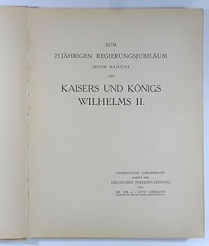 Seller image for Zum 25jhrigen Regierungsjubilum Seiner Majestt des Kaisers und Knigs Wilhelms II. Festgabe der Deutschen Juristen-Zeitung untertnigst dargebracht namens der Deutschen Juristen-Zeitung von Otto Liebmann. for sale by Brbel Hoffmann