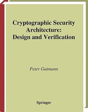 Bild des Verk�ufers f�r Cryptographic Security Architecture : Design and Verification zum Verkauf von AHA-BUCH GmbH