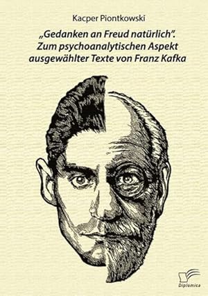 Seller image for Gedanken an Freud natrlich. Zum psychoanalytischen Aspekt ausgewhlter Texte von Franz Kafka for sale by AHA-BUCH GmbH