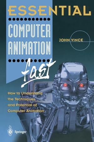Seller image for Essential Computer Animation fast : How to Understand the Techniques and Potential of Computer Animation for sale by AHA-BUCH GmbH