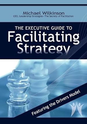 Bild des Verkufers fr The Executive Guide to Facilitating Strategy zum Verkauf von AHA-BUCH GmbH