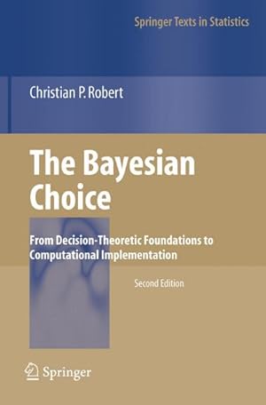 Immagine del venditore per The Bayesian Choice : From Decision-Theoretic Foundations to Computational Implementation venduto da AHA-BUCH GmbH