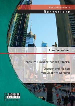 Seller image for Stars im Einsatz f�r die Marke: Chancen und Risiken von Celebrity Werbung for sale by AHA-BUCH GmbH
